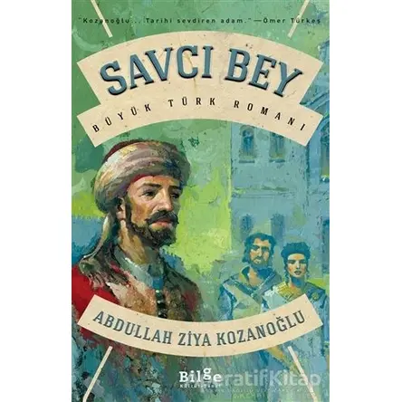 Savcı Bey - Abdullah Ziya Kozanoğlu - Bilge Kültür Sanat
