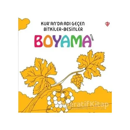 Kur’an’da Adı Geçen Bitkiler-Besinler - Boyama Kitabı - Arzu Akgün - Türkiye Diyanet Vakfı Yayınları