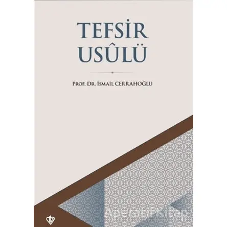 Tefsir Usulü - İsmail Cerrahoğlu - Türkiye Diyanet Vakfı Yayınları
