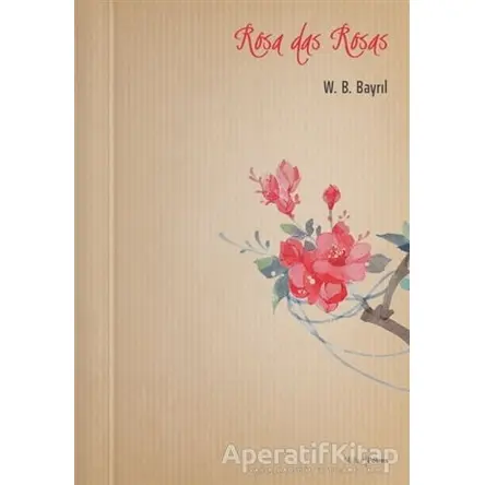 Rosa Das Rosas - W. B. Bayrıl - Mühür Kitaplığı