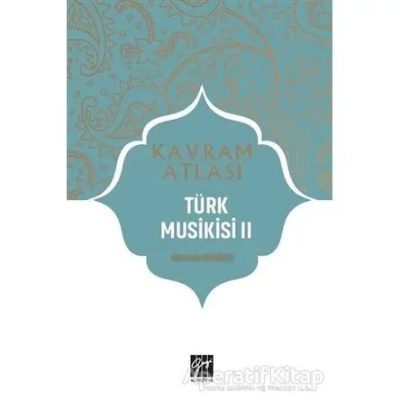 Türk Musikisi 2 - Kavram Atlası - Mustafa Demirci - Gazi Kitabevi