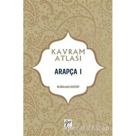 Arapça 1 - Kavram Atlası - M. Mücahit Asutay - Gazi Kitabevi