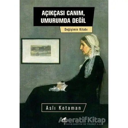 Açıkçası Canım, Umurumda Değil - Aslı Kotaman - Kara Karga Yayınları