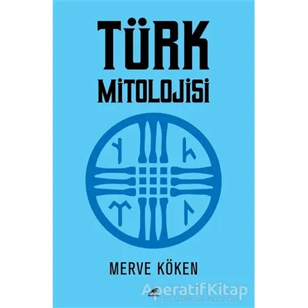 Türk Mitolojisi - Merve Köken - Kara Karga Yayınları