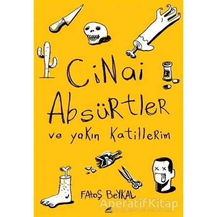 Cinai Absürtler ve Yakın Katillerim - Fatoş Beykal - Kara Karga Yayınları
