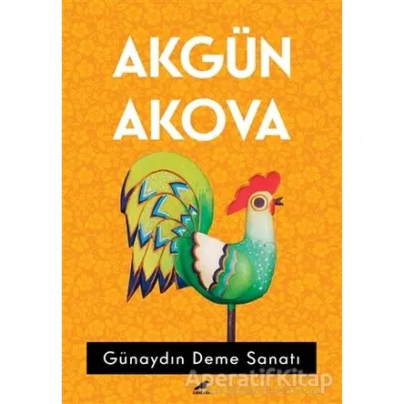Günaydın Deme Sanatı - Akgün Akova - Kara Karga Yayınları