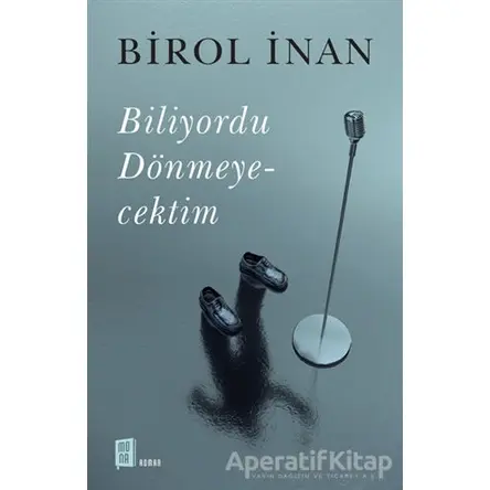 Biliyordu Dönmeyecektim - Birol İnan - Mona Kitap