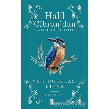 Halil Cibran’dan Yaşamın Küçük Kitabı - Neil Douglas - Klotz - Mona Kitap