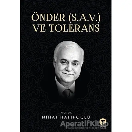 Önder (S.A.V.) ve Tolerans - Nihat Hatipoğlu - Turkuvaz Kitap