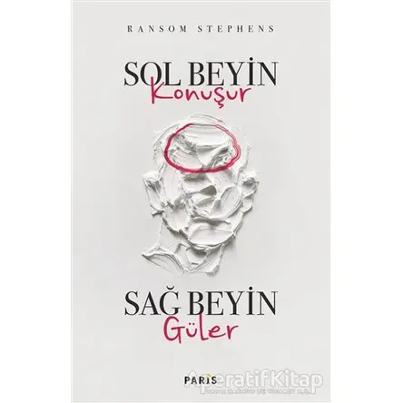 Sol Beyin Konuşur Sağ Beyin Güler - Ransom Stephens - Paris Yayınları