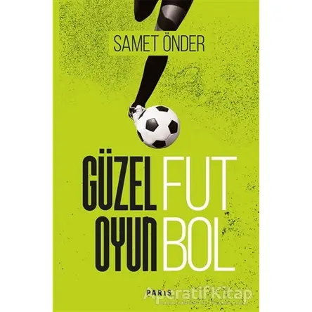 Güzel Oyun Futbol - Samet Önder - Paris Yayınları
