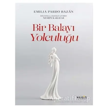 Bir Balayı Yolculuğu - Emilia Pardo Bazan - Paris Yayınları