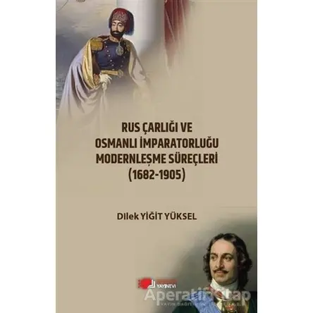 Rus Çarlığı ve Osmanlı İmparatorluğu Modernleşme Süreçleri (1682-1905)