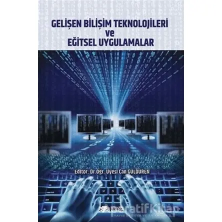 Gelişen Bilişim Teknolojileri ve Eğitsel Uygulamalar - Can Güldüren - Berikan Yayınları