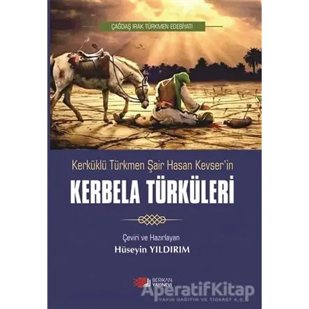 Kerküklü Türkmen Şair Hasan Kevserin Kerbela Türküleri - Hüseyin Yıldırım - Berikan Yayınevi