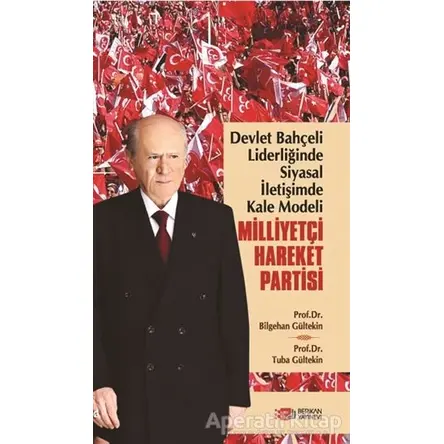 Devlet Bahçeli Liderliğinde Siyasal İletişimde Kale Modeli: Milliyetçi Hareket Partisi