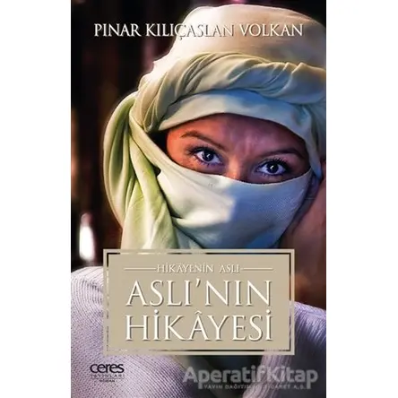 Aslı’nın Hikayesi - Pınar Kılıçaslan Volkan - Ceres Yayınları