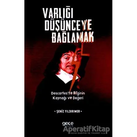 Varlığı Düşünceye Bağlamak - Şeniz Yıldırımer - Gece Kitaplığı