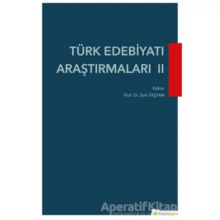 Türk Edebiyatı Araştırmaları 2 - Zeki Taştan - Hiperlink Yayınları