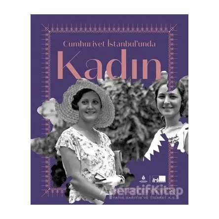 Cumhuriyet İstanbul’unda Kadın (Ciltli) - Kolektif - İBB Yayınları