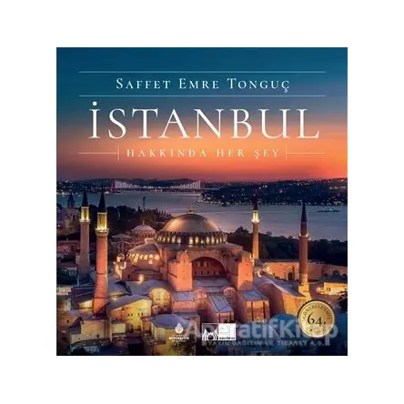 İstanbul Hakkında Her Şey (Ciltli) - Saffet Emre Tonguç - İBB Yayınları