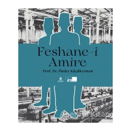 Feshane-i Amire (Ciltli) - Önder Küçükerman - İBB Yayınları