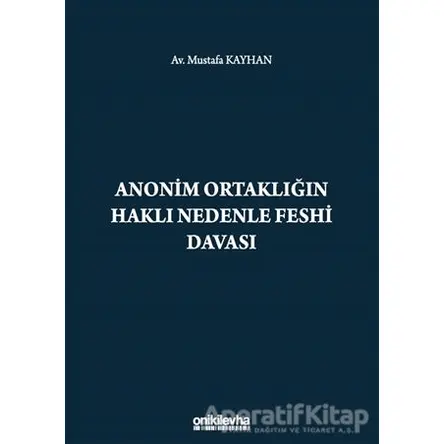 Anonim Ortaklığın Haklı Nedenle Feshi Davası - Mustafa Kayhan - On İki Levha Yayınları