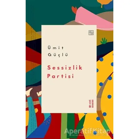 Sessizlik Partisi - Ümit Güçlü - Ketebe Yayınları