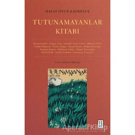 Hayat Oyun Kayboluş: Tutunamayanlar Kitabı - Necip Tosun - Ketebe Yayınları