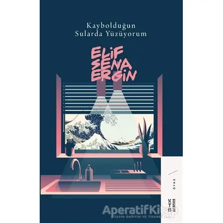 Kaybolduğun Sularda Yüzüyorum - Elif Sena Ergin - Ketebe Yayınları