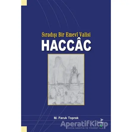 Sıradışı Bir Emevi Valisi Haccac - M. Faruk Toprak - Grafiker Yayınları