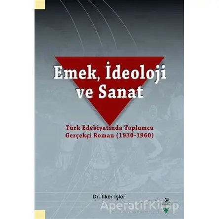 Emek, İdeoloji ve Sanat - İlker İşler - Grafiker Yayınları