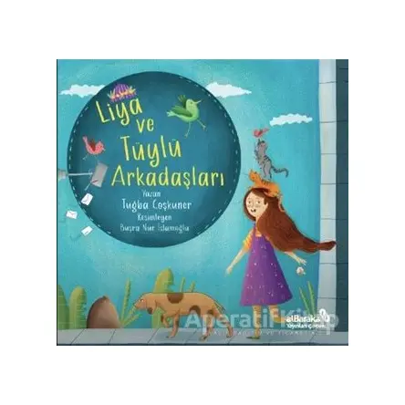 Liya ve Tüylü Arkadaşları - Tuğba Coşkuner - Albaraka Yayınları - Çocuk