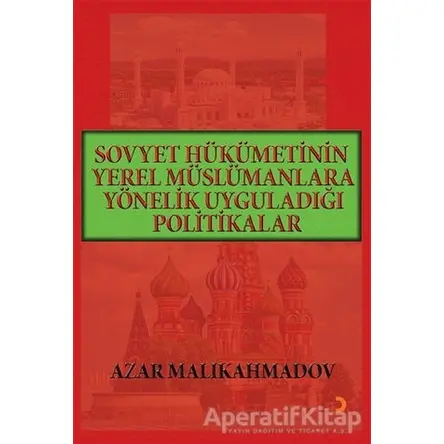Sovyet Hükümetinin Yerel Müslümanlara Yönelik Uyguladığı Politikalar (1917-1991)