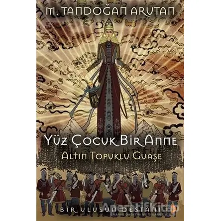 Yüz Çocuk Bir Anne Altın Topuklu Guaşe - M. Tandoğan Arutan - Cinius Yayınları