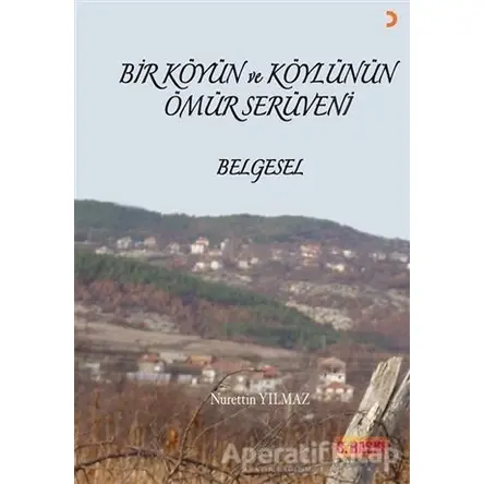 Bir Köyün ve Köylünün Ömür Serüveni - Nurettin Yılmaz - Cinius Yayınları