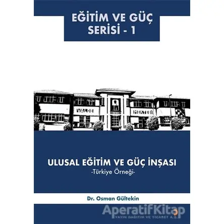 Ulusal Eğitim ve Güç İnşası – Türkiye Örneği - Osman Gültekin - Cinius Yayınları