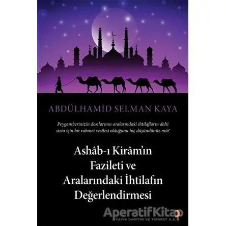 Ashab-ı Kiram’ın Fazileti ve Aralarındaki İhtilafın Değerlendirmesi
