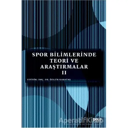 Spor Bilimlerinde Teori ve Araştırmalar 2 - Özgür Karataş - Gece Kitaplığı