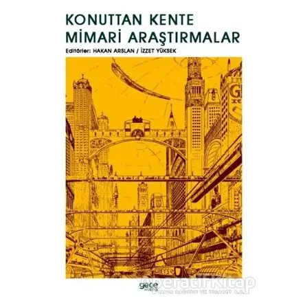 Konuttan Kente Mimari Araştırmalar - Hakan Arslan - Gece Kitaplığı