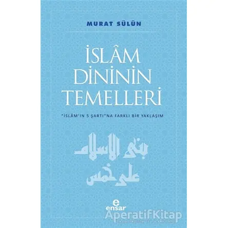 İslam Dininin Temelleri - Murat Sülün - Ensar Neşriyat