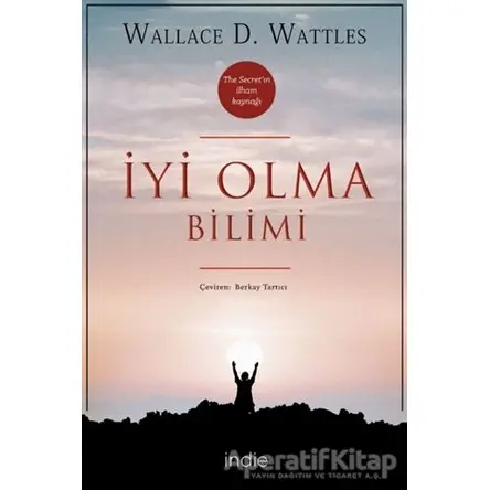 İyi Olma Bilimi - Wallace D. Wattles - İndie Yayınları