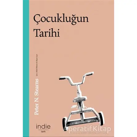 Çocukluğun Tarihi - Peter N. Stearns - İndie Yayınları