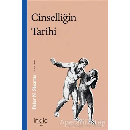 Cinselliğin Tarihi - Peter N. Stearns - İndie Yayınları
