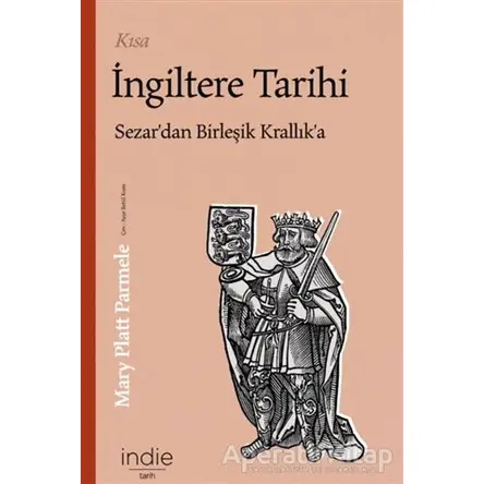 Kısa İngiltere Tarihi - Mary Platt Parmele - İndie Yayınları
