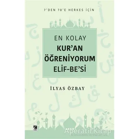 En Kolay Kur’an Öğreniyorum Elif-Be’si - İlyas Özbay - Çıra Yayınları