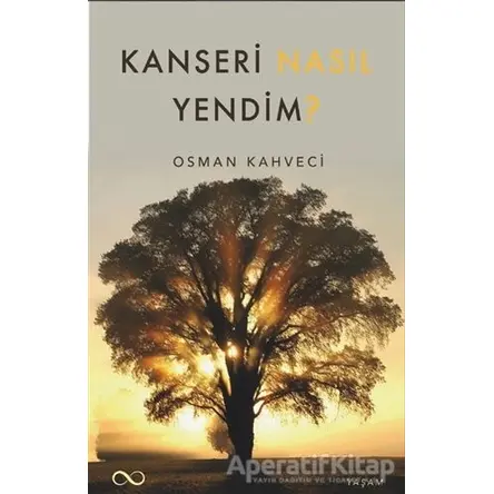 Kanseri Nasıl Yendim? - Osman Kahveci - Bengisu Yayınları