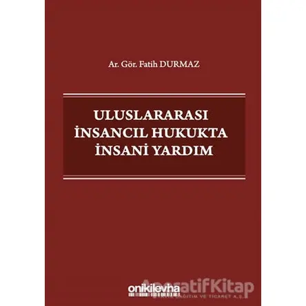 Uluslararası İnsancıl Hukukta İnsani Yardım - Fatih Durmaz - On İki Levha Yayınları