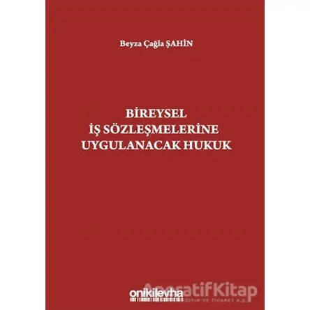 Bireysel İş Sözleşmelerine Uygulanacak Hukuk - Beyza Çağla Şahin - On İki Levha Yayınları