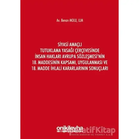 Siyasi Amaçlı Tutuklama Yasağı Çerçevesinde İnsan Hakları Avrupa Sözleşmesinin 18. Maddesinin Kapsam